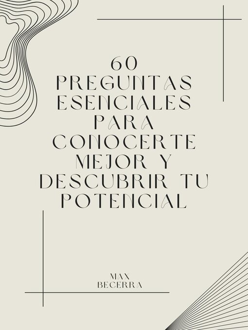 Title details for 60 preguntas esenciales para conocerte mejor y descubrir tu potencial by Max Becerra - Available